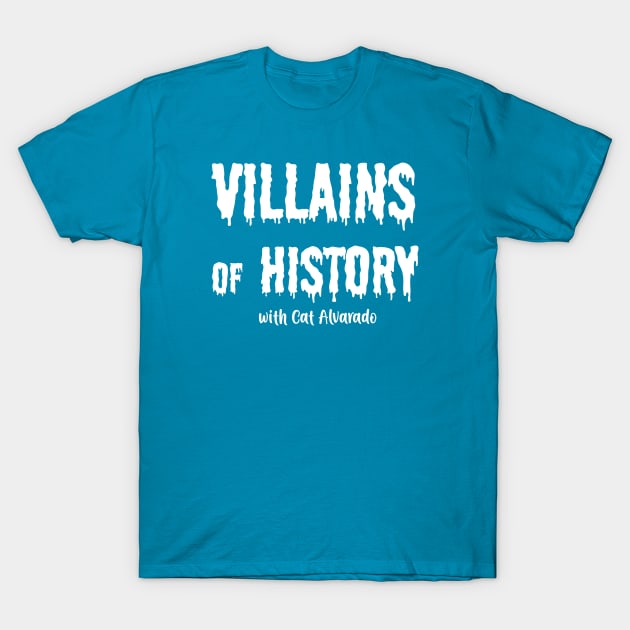 Villains of History Title T T-Shirt by VillainsOfHistory